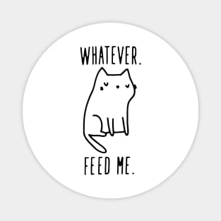 Whatever Feed Me Magnet